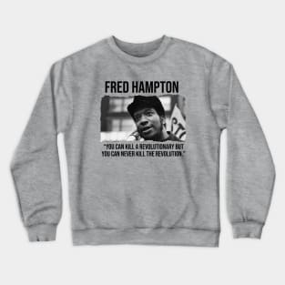 Fred Hampton - Black History Quote Crewneck Sweatshirt